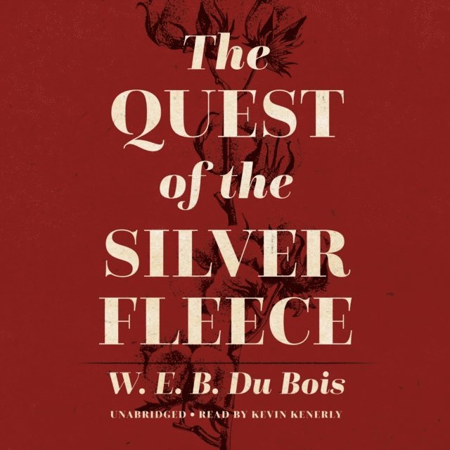 W. E. B. Du Bois - Quest of the Silver Fleece, Ljudbok