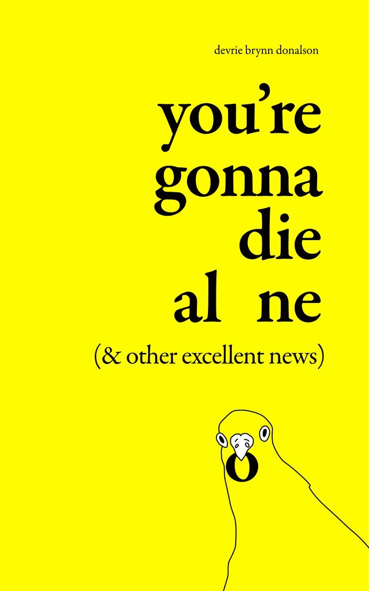 Devrie Brynn Donalson - You're Gonna Die Alone (& Other Excellent News), Häftad