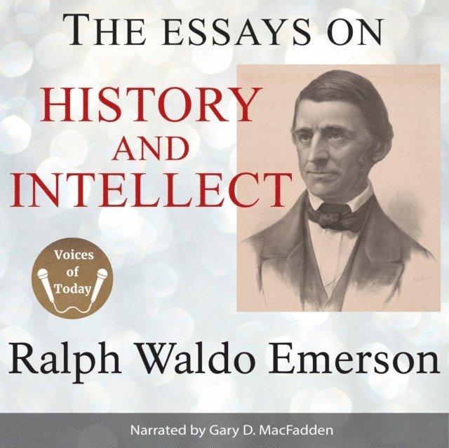 Ralph Waldo Emerson - Essays on History and Intellect, Ljudbok