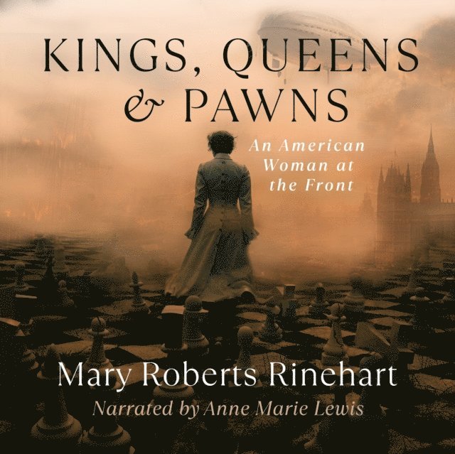 Mary Roberts Rinehart - Kings, Queens, and Pawns, Ljudbok