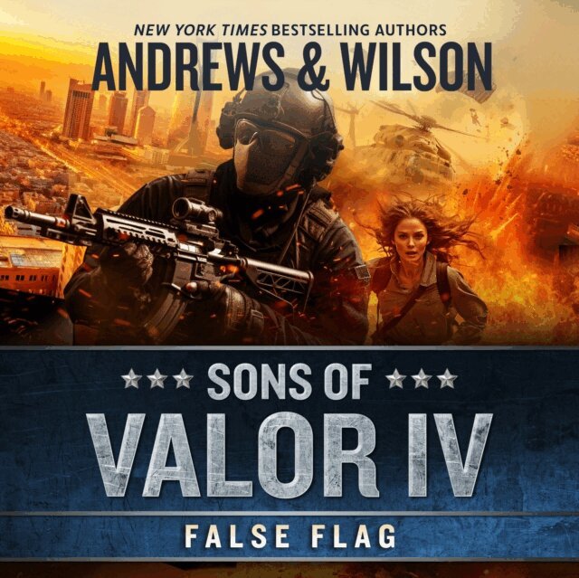 Brian Andrews, Jeffrey Wilson - Sons of Valor IV: False Flag, Ljudbok