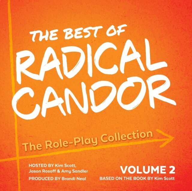 Amy Sandler, Kim Scott - Best of Radical Candor, Vol. 2: The Role-Play Collection, Ljudbok