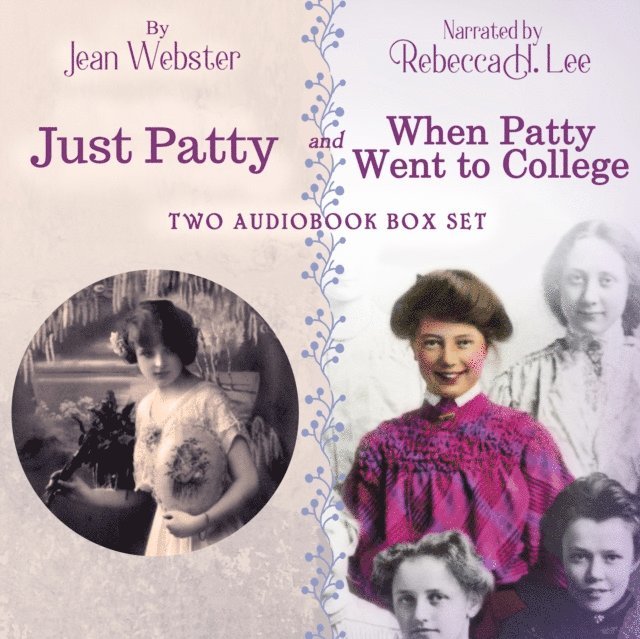 Jean Webster - Just Patty and When Patty Went to College: Two Audiobook Box Set, Ljudbok