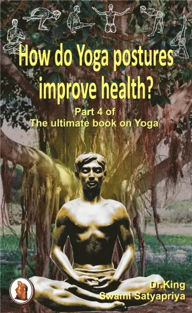 Swami Satyapriya, Dr.King - How Do Yoga Postures Improve Health?, E-bok. Tillgänglighet: Lägg i varukorg