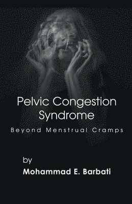 Pelvic Congestion Syndrome - Beyond Menstrual Cramps