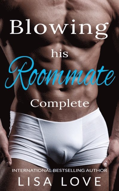 Lisa Love - Blowing His Roommate - Complete Series, E-bok