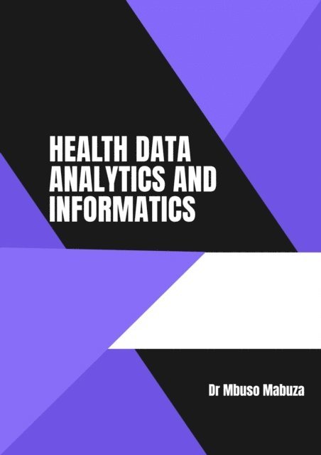 Mbuso Mabuza - Health Data Analytics And Informatics, E-bok. Tillgänglighet: Lägg i varukorg