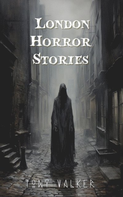Tony Walker - London Horror Stories, E-bok