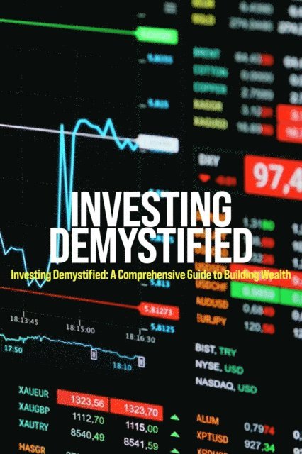 Tony Graham - Investing Demystified: A Comprehensive Guide to Building Wealth, E-bok