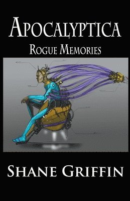 Shane Griffin - Apocalyptica - Rogue Memories, Häftad