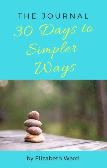 Elizabeth Ward - 30 Days to Simpler Ways, E-bok
