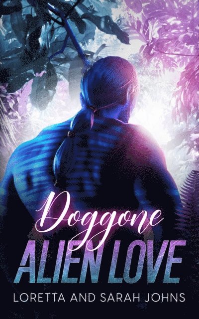 Sarah Johns, Loretta Johns - Doggone Alien Love, E-bok