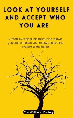 The Wellness Factory - Look At Yourself And Accept Who You Are, Häftad