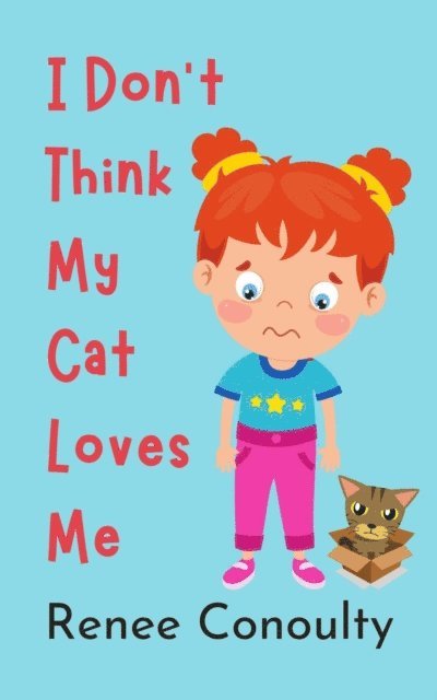 Renee Conoulty - I Don't Think My Cat Loves Me, E-bok