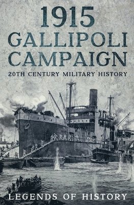 Legends Of History - 1915 Gallipoli Campaign, Häftad. Tillgänglighet: Lägg i varukorg