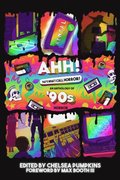 AHH! That's What I Call Horror: An Anthology of '90s Horror