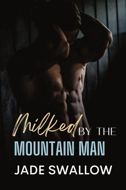 Jade Swallow - Milked by the Mountain Man, E-bok