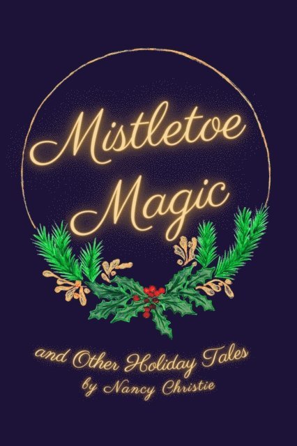 Nancy Christie - Mistletoe Magic, E-bok