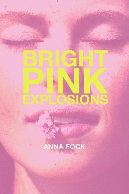 Anna Fock - Bright Pink Explosions, E-bok