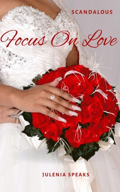Julenia Speaks - Scandalous: Focus on Love, E-bok