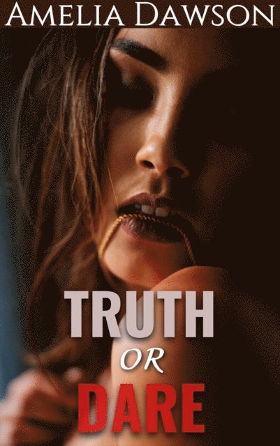 Amelia Dawson - Truth or Dare, E-bok
