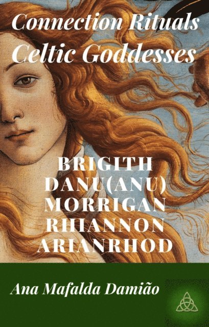 Ana Mafalda Damiao - Connection Rituals - Celtic Goddesses, E-bok