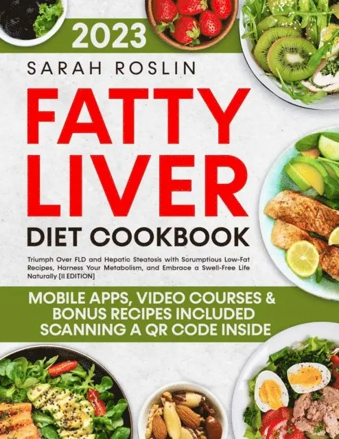 Sarah Roslin - Fatty Liver Diet Cookbook: Triumph Over FLD and Hepatic Steatosis with Scrumptious Low-Fat Recipes, Harness Your Metabolism, and Embrace a Swell-Free Life Naturally [II EDITION], E-bok. Tillgänglighet: Lägg i varukorg