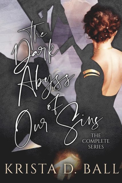 Krista D. Ball - Dark Abyss of Our Sins: The Complete Series, E-bok
