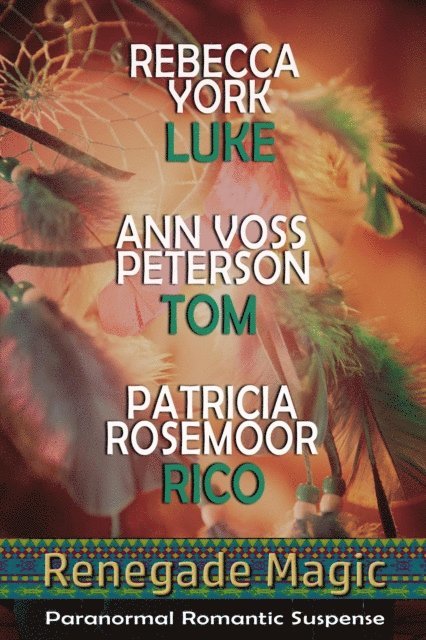 Patricia Rosemoor, Ann Voss Peterson, Rebecca York - Renegade Magic, E-bok