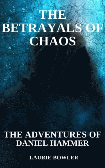 Laurie Bowler - Betrayals of Chaos, E-bok