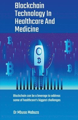 Mbuso Mabuza - Blockchain Technology In Healthcare And Medicine, Häftad. Tillgänglighet: Lägg i varukorg