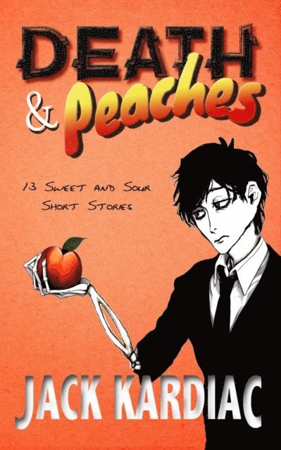 Jack Kardiac - Death & Peaches: 13 Sweet and Sour Short Stories, E-bok