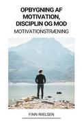 Opbygning af Motivation, Disciplin og Mod (Motivationstraening)