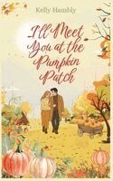 Kelly Hambly - I'll Meet You at the Pumpkin Patch, Häftad