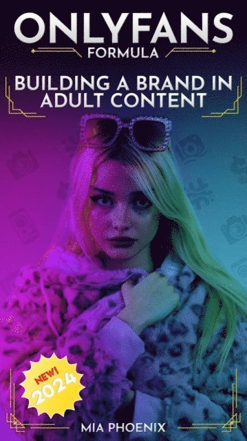 Mia Phoenix - Building a Brand In Adult Content: OnlyFans Formula *2024* NEW!, E-bok