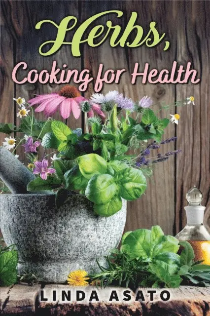 Linda Asato - Herbs, Cooking for Health, E-bok. Tillgänglighet: Lägg i varukorg