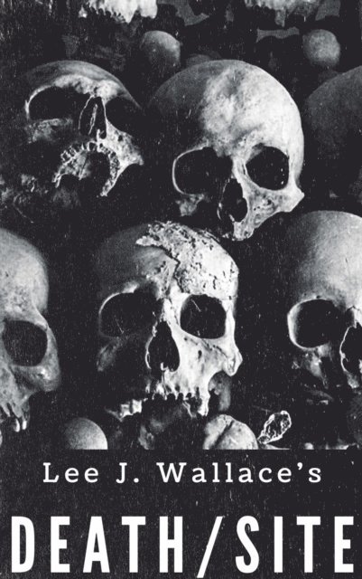Lee Wallace - Death/Site, E-bok
