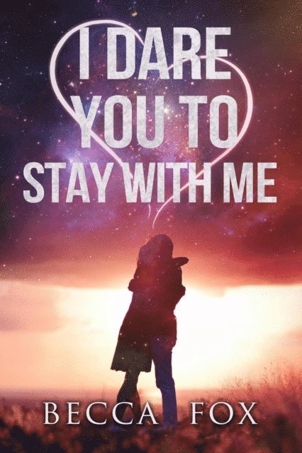 Becca Fox - I Dare You to Stay With Me, E-bok