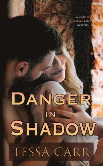Tessa Carr - Danger in Shadow (Council Creek Series Book 2), E-bok