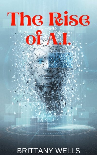 Brittany Wells - Rise of A.I., E-bok