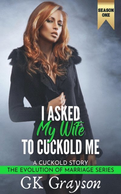 GK Grayson - I Asked My Wife to Cuckold Me: A Cuckold Story, E-bok