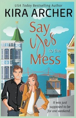 Kira Archer - Say Yes to the Mess, Häftad