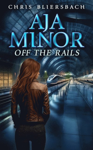 Chris Bliersbach - Aja Minor: Off the Rails (A Psychic Crime Thriller Series Book 7), E-bok