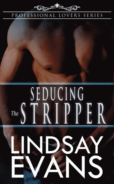 Lindsay Evans - Seducing the Stripper, E-bok