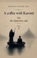coffee with Karonti On the departure side Poem I Poetic diptych