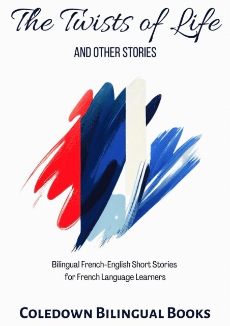 Coledown Bilingual Books - Twists of Life and Other Stories: Bilingual French-English Short Stories  for French Language Learners, E-bok