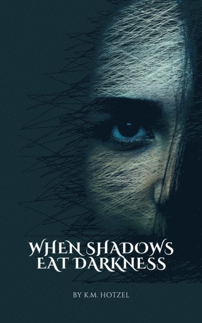 K.M. Hotzel - When Shadows Eat Darkness, E-bok. Tillgänglighet: Lägg i varukorg