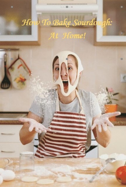 Walter J. Grace - How To Bake Sourdough At Home, E-bok