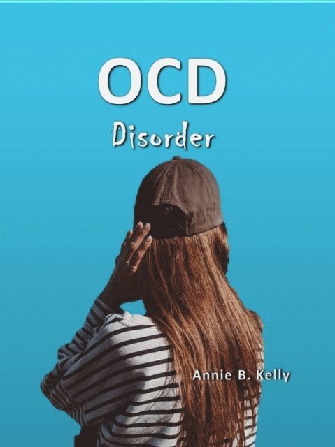 Annie B. Kelly, Tony R. Smith - OCD Disorder, E-bok