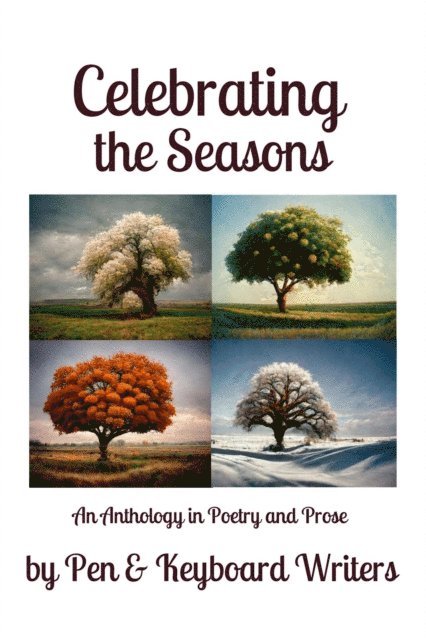 Joe Scavetti, Donna Castle Richardson, E.H. McEachern, Eva Mahoney, Holly Jahangiri, Darlinda Hagens, Carla Guthrie, Dorothy Cady, B.S. Adamsons, Pen & Keyboard Writers - Celebrating the Seasons, E-bok